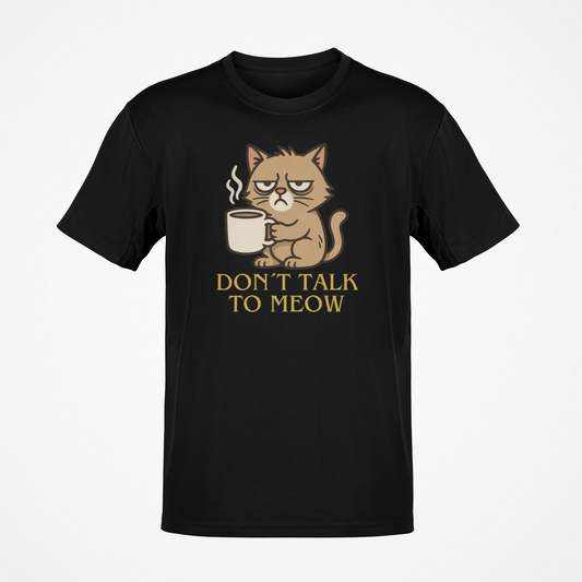 Don´t Talk to Meow - Unisex T-Shirt